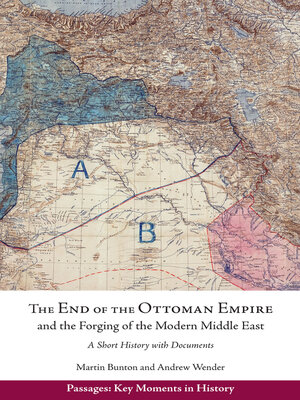 cover image of The End of the Ottoman Empire and the Forging of the Modern Middle East